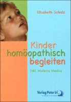 Kinder homöopathisch begleiten - Inkl. Materia Medica