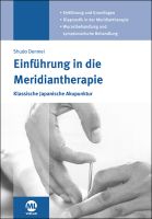Einführung in die Meridiantherapie- Klassische Japanische Akupunktur
