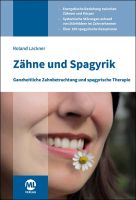 Zähne und Spagyrik - Ganzheitliche Zahnbetrachtung und spagyrische Therapie