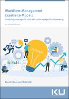 Workflow-Management Exzellenz-Modell, Eine Erfolgsstrategie für mehr Zeit durch weniger Verschwendung; Band 2: Wege zur Effektivität; Michael Greiling